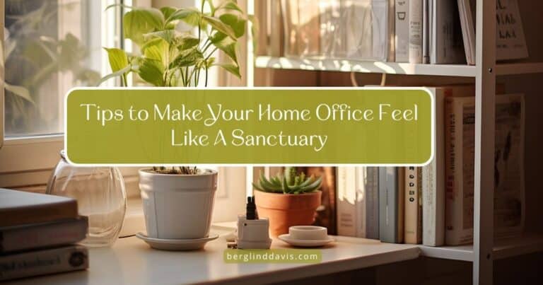 Tips to Make Your Home Office Feel Like A Sanctuary