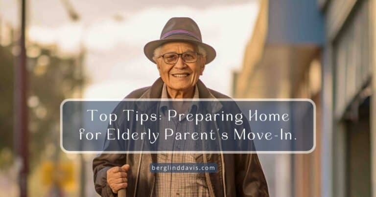 Top Tips: Preparing Home for Elderly Parent’s Move-In.