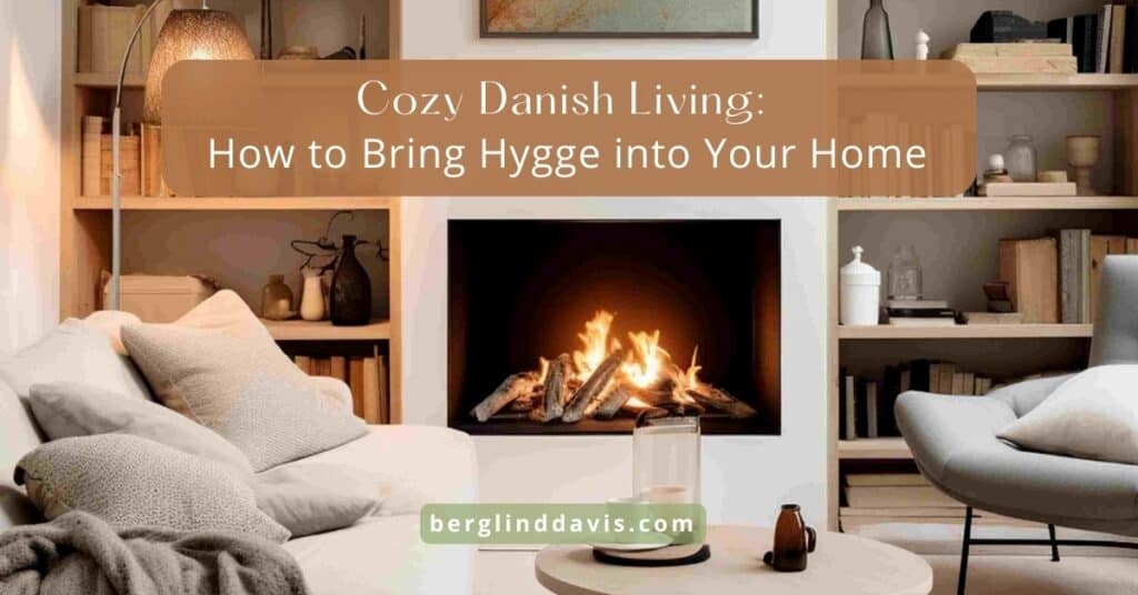 Cozy Danish LIving: How to bring hygge into your home